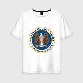 Женская футболка хлопок Oversize с принтом NSA National Security Agency в Петрозаводске, 100% хлопок | свободный крой, круглый ворот, спущенный рукав, длина до линии бедер
 | agency | america | national | nsa | of | security | states | united | usa | агентство | америки | безопасности | национальной | разведывательное | соединённые | сообщество | сша | штаты