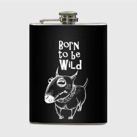 Фляга с принтом Born to be wild в Петрозаводске, металлический корпус | емкость 0,22 л, размер 125 х 94 мм. Виниловая наклейка запечатывается полностью | angry | animals | authority | b | black and white | bull terrier | bully | cool | dog | fight | illustration | swag | thug | wild | авторитет | бандит | бойцовый | бультерьер | дикий | животные | злой | иллюстрация | крутой | надпись | ошейник | п