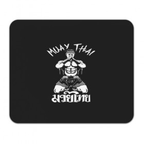 Коврик для мышки прямоугольный с принтом Muay Thai в Петрозаводске, натуральный каучук | размер 230 х 185 мм; запечатка лицевой стороны | fight | muay thai | thai boxing | ufc | бокс | ката | кикбоксин | лаос | лоу кик | муай | мьянма | поединок | таиланд | тай | тайский | таолу