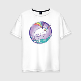 Женская футболка хлопок Oversize с принтом Нарвал в Петрозаводске, 100% хлопок | свободный крой, круглый ворот, спущенный рукав, длина до линии бедер
 | narwhal | единорог | летние | лето | море | нарвал | радуга | рыба | рыбы