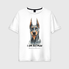 Женская футболка хлопок Oversize с принтом Доберман в Петрозаводске, 100% хлопок | свободный крой, круглый ворот, спущенный рукав, длина до линии бедер
 | doberman | доберман | пинчер | собака | собаки