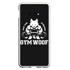 Чехол для Samsung S10E с принтом GYM WOOF в Петрозаводске, Силикон | Область печати: задняя сторона чехла, без боковых панелей | bodybuilding | diet | exercise | fitness | gym | heath | motivation | muscle | phil | training | workout | бодибилдинг | мотивация | спорт | трансформация | фитнес | эстетичный