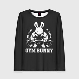 Женский лонгслив 3D с принтом GYM BUNNY в Петрозаводске, 100% полиэстер | длинные рукава, круглый вырез горловины, полуприлегающий силуэт | bodybuilding | diet | exercise | fitness | gym | heath | motivation | muscle | phil | training | workout | бодибилдинг | мотивация | спорт | трансформация | фитнес | эстетичный