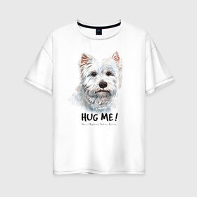 Женская футболка хлопок Oversize с принтом Вест-хайленд-уайт-терьер в Петрозаводске, 100% хлопок | свободный крой, круглый ворот, спущенный рукав, длина до линии бедер
 | dog | highland | terrier | west | white | вест | собака | собаки | терьер | уайт | хайленд