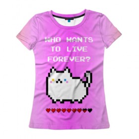 Женская футболка 3D с принтом Cat forever в Петрозаводске, 100% полиэфир ( синтетическое хлопкоподобное полотно) | прямой крой, круглый вырез горловины, длина до линии бедер | 9 жизней | forever | pixel art | queen | wants to live | квин цитата | котенок | котик | котики | коты | кошка | кошки | пиксели | пиксель арт