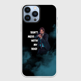 Чехол для iPhone 13 Pro Max с принтом Dont mess with my dog в Петрозаводске,  |  | 2 | 3 | baba yaga | dog | john wick | keanu | puppy | reeves | баба яга | бабаяга | джон вик | джон уик | джонвик | джонуик | киану ривз | кино | собака | фильм