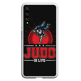 Чехол для Honor 20 с принтом Judo is life в Петрозаводске, Силикон | Область печати: задняя сторона чехла, без боковых панелей | glory | guruma | judo | kata otoshi | m 1 | ufc | бой | борьба | дзюдзюцу | дзюдо | кимоно | мотивация | мягкий | приемы | путь | сила | скорость | спорт | стиль | татами | япония