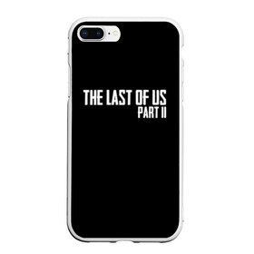 Чехол для iPhone 7Plus/8 Plus матовый с принтом THE LAST OF US в Петрозаводске, Силикон | Область печати: задняя сторона чехла, без боковых панелей | gamer | player | stels | the last of us | the last of us part 2 | бегун | джоэл | каннибалы | охотники | сталкер | топляк | цикады | щелкун | элли