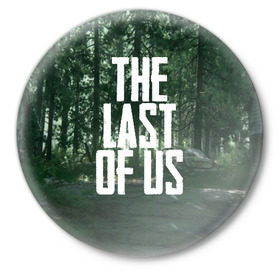 Значок с принтом THE LAST OF US в Петрозаводске,  металл | круглая форма, металлическая застежка в виде булавки | gamer | player | stels | the last of us | the last of us part 2 | бегун | джоэл | каннибалы | охотники | сталкер | топляк | цикады | щелкун | элли