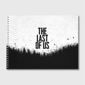 Альбом для рисования с принтом THE LAST OF US в Петрозаводске, 100% бумага
 | матовая бумага, плотность 200 мг. | gamer | player | stels | the last of us | the last of us part 2 | бегун | джоэл | каннибалы | охотники | сталкер | топляк | цикады | щелкун | элли