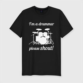 Мужская футболка премиум с принтом Я барабанщик, так что кричите! в Петрозаводске, 92% хлопок, 8% лайкра | приталенный силуэт, круглый вырез ворота, длина до линии бедра, короткий рукав | Тематика изображения на принте: drum | drummer | барабан | барабанщик | барабаны