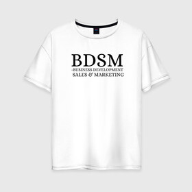 Женская футболка хлопок Oversize с принтом BDSM в Петрозаводске, 100% хлопок | свободный крой, круглый ворот, спущенный рукав, длина до линии бедер
 | Тематика изображения на принте: business | development | marketing | sales