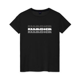 Женская футболка хлопок с принтом RAMMSTEIN в Петрозаводске, 100% хлопок | прямой крой, круглый вырез горловины, длина до линии бедер, слегка спущенное плечо | metallica | music | rammstein | rock | металл | металлика | музыка | раммштайн | рок | рок группа
