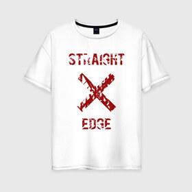 Женская футболка хлопок Oversize с принтом Straight edge в Петрозаводске, 100% хлопок | свободный крой, круглый ворот, спущенный рукав, длина до линии бедер
 | Тематика изображения на принте: straight edge | sxe | острая грань | схе