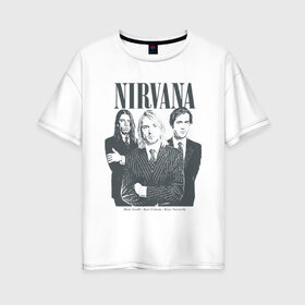Женская футболка хлопок Oversize с принтом Nirvana в Петрозаводске, 100% хлопок | свободный крой, круглый ворот, спущенный рукав, длина до линии бедер
 | альтернативный рок | американская | гранж | дэйв грол | крист энтони новоселич | курт кобейн | рок группа