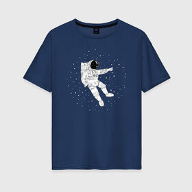 Женская футболка хлопок Oversize с принтом Космонавт в Петрозаводске, 100% хлопок | свободный крой, круглый ворот, спущенный рукав, длина до линии бедер
 | астронавт | звезды | космонавт | космос