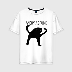 Женская футболка хлопок Oversize с принтом Angry as Fuck в Петрозаводске, 100% хлопок | свободный крой, круглый ворот, спущенный рукав, длина до линии бедер
 | angry | cat | meme | truxkot19 | кот | мем | ъуъ
