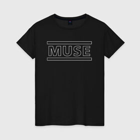 Женская футболка хлопок с принтом MUSE в Петрозаводске, 100% хлопок | прямой крой, круглый вырез горловины, длина до линии бедер, слегка спущенное плечо | muse | music | rock | группа | музыка | рок | рок группа