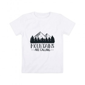 Детская футболка хлопок с принтом Mountains в Петрозаводске, 100% хлопок | круглый вырез горловины, полуприлегающий силуэт, длина до линии бедер | adventure | travel | горы | кемпинг | отдых | приключения | природа | путешествие | туризм | турист | турслёт