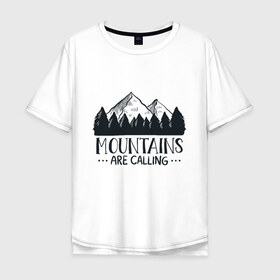 Мужская футболка хлопок Oversize с принтом Mountains в Петрозаводске, 100% хлопок | свободный крой, круглый ворот, “спинка” длиннее передней части | adventure | travel | горы | кемпинг | отдых | приключения | природа | путешествие | туризм | турист | турслёт