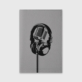 Обложка для паспорта матовая кожа с принтом Микрофон в Петрозаводске, натуральная матовая кожа | размер 19,3 х 13,7 см; прозрачные пластиковые крепления | black | gray | headphones | microphone | music | music lover | sound | звук | меломан | микрофон | музыка | наушники | серый | черный