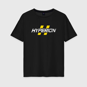 Женская футболка хлопок Oversize с принтом HYPERION в Петрозаводске, 100% хлопок | свободный крой, круглый ворот, спущенный рукав, длина до линии бедер
 | borderlands | borderlands 3 | cl4p tp | claptrap | gearbox | hyperion | lilith | moxxi | psycho | sirens | tina | zero | бордерлендс | гиперион | зеро | клеп треп | лилит | мокси | псих | сирена | тина