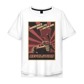 Мужская футболка хлопок Oversize с принтом Revolution Плакат СССР в Петрозаводске, 100% хлопок | свободный крой, круглый ворот, “спинка” длиннее передней части | бюрократия | коммунизм | плакаты | революция | ретро | совок | социализм | ссср