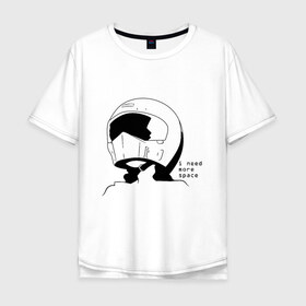 Мужская футболка хлопок Oversize с принтом I need more space в Петрозаводске, 100% хлопок | свободный крой, круглый ворот, “спинка” длиннее передней части | i need | i need more space | space | анимэ | космос | мне нужен | мне нужно больше | шлем