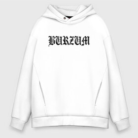 Мужское худи Oversize хлопок с принтом Burzum в Петрозаводске, френч-терри — 70% хлопок, 30% полиэстер. Мягкий теплый начес внутри —100% хлопок | боковые карманы, эластичные манжеты и нижняя кромка, капюшон на магнитной кнопке | burzum | ghotic | варг викернес | мрак | тьма