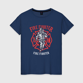 Женская футболка хлопок с принтом Fire fighter в Петрозаводске, 100% хлопок | прямой крой, круглый вырез горловины, длина до линии бедер, слегка спущенное плечо | Тематика изображения на принте: мчс | огнеборец | пожар | пожарный