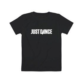 Детская футболка хлопок с принтом JUST DANCE в Петрозаводске, 100% хлопок | круглый вырез горловины, полуприлегающий силуэт, длина до линии бедер | 