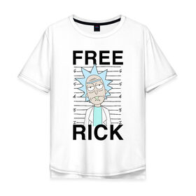 Мужская футболка хлопок Oversize с принтом Free Rick в Петрозаводске, 100% хлопок | свободный крой, круглый ворот, “спинка” длиннее передней части | Тематика изображения на принте: c 137 | morty | morty smith | portal | rick | rick and morty | rick sanchez | sanchez | smith | морти | морти смит | портал | рик | рик и морти | рик санчез | санчез | смит