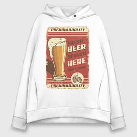 Женское худи Oversize хлопок с принтом Fresh Beer в Петрозаводске, френч-терри — 70% хлопок, 30% полиэстер. Мягкий теплый начес внутри —100% хлопок | боковые карманы, эластичные манжеты и нижняя кромка, капюшон на магнитной кнопке | Тематика изображения на принте: beer | drink | напиток | подарок