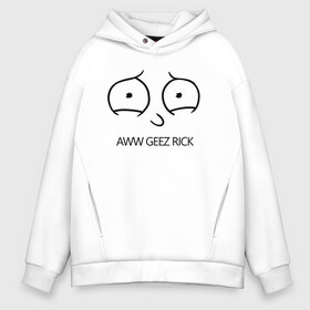 Мужское худи Oversize хлопок с принтом Aww geez Rick в Петрозаводске, френч-терри — 70% хлопок, 30% полиэстер. Мягкий теплый начес внутри —100% хлопок | боковые карманы, эластичные манжеты и нижняя кромка, капюшон на магнитной кнопке | c 137 | morty | morty smith | portal | rick | rick and morty | rick sanchez | sanchez | smith | морти | морти смит | портал | рик | рик и морти | рик санчез | санчез | смит