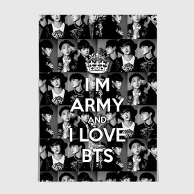 Постер с принтом I am army and I lover BTS в Петрозаводске, 100% бумага
 | бумага, плотность 150 мг. Матовая, но за счет высокого коэффициента гладкости имеет небольшой блеск и дает на свету блики, но в отличии от глянцевой бумаги не покрыта лаком | bangtan boys | beyond the scene | boyband | boys | bts | chin | chonguk | collage | crown | edm | flowers | hip hop | jimin | jj hope | k pop | photo | r  b | rm | south korean | suga | wee | бойбенд | ви | джей хоуп | коллаж | корона | мальчики | с