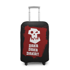 Чехол для чемодана 3D с принтом DAKA DAKA!!! в Петрозаводске, 86% полиэфир, 14% спандекс | двустороннее нанесение принта, прорези для ручек и колес | 40000 | 40k | daka | game | ork | orks | warhammer | warhammer 40k | wh40k | игра | орки