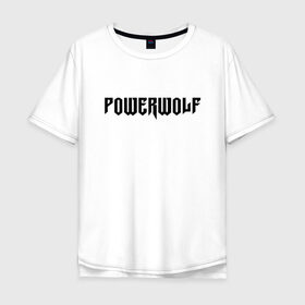 Футболка хлопок Оверсайз с принтом Powerwolf в Петрозаводске, 100% хлопок | свободный крой, круглый ворот, “спинка” длиннее передней части | powerwolf | метал | повервольф | повервульф | рок