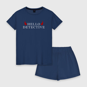 Женская пижама с шортиками хлопок с принтом Hello Detective в Петрозаводске, 100% хлопок | футболка прямого кроя, шорты свободные с широкой мягкой резинкой | дьявол | надпись | привет детекитв | рогатый | фраза | чёртик