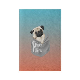 Обложка для паспорта матовая кожа с принтом Карманный мопс в Петрозаводске, натуральная матовая кожа | размер 19,3 х 13,7 см; прозрачные пластиковые крепления | pug | карман | карманный мопс | малыш | милый | мопс | пес | песик | собака | собачка