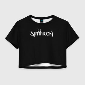 Женская футболка Cropp-top с принтом Satyricon в Петрозаводске, 100% полиэстер | круглая горловина, длина футболки до линии талии, рукава с отворотами | black metal | metal | rock | satyricon | метал | рок