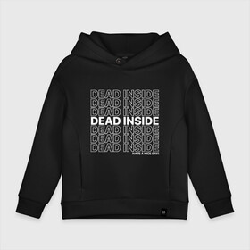 Детское худи Oversize хлопок с принтом Dead inside в Петрозаводске, френч-терри — 70% хлопок, 30% полиэстер. Мягкий теплый начес внутри —100% хлопок | боковые карманы, эластичные манжеты и нижняя кромка, капюшон на магнитной кнопке | dead incide | dead inside | deadinside | деад инсайд | дед инсайд