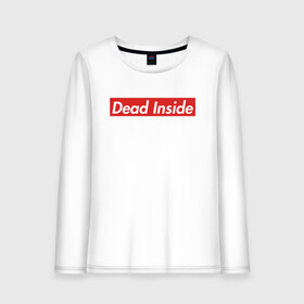 Женский лонгслив хлопок с принтом Dead Inside в Петрозаводске, 100% хлопок |  | dead inside | dont open | supreme | дед инсайт | дединсайт | дэд инсайт | дэдинсайт | интроверт | кен канеки | мертв внутри | мертвый внутри | суприм