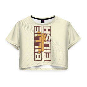 Женская футболка Cropp-top с принтом billie eilish в Петрозаводске, 100% полиэстер | круглая горловина, длина футболки до линии талии, рукава с отворотами | billie eilish