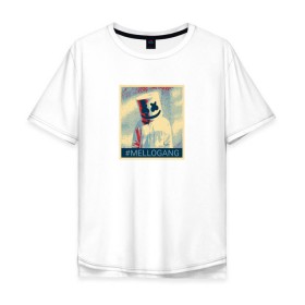 Мужская футболка хлопок Oversize с принтом #MELLOGANG в Петрозаводске, 100% хлопок | свободный крой, круглый ворот, “спинка” длиннее передней части | dj. маршмеллоу | marshmello | диджей | музыкант