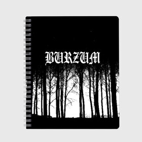 Тетрадь с принтом Burzum в Петрозаводске, 100% бумага | 48 листов, плотность листов — 60 г/м2, плотность картонной обложки — 250 г/м2. Листы скреплены сбоку удобной пружинной спиралью. Уголки страниц и обложки скругленные. Цвет линий — светло-серый
 | Тематика изображения на принте: burzum | ghotic | варг викернес | мрак | тьма