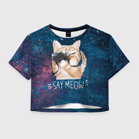 Женская футболка Cropp-top с принтом Say Meow в Петрозаводске, 100% полиэстер | круглая горловина, длина футболки до линии талии, рукава с отворотами | meow | кот | котенок | котик | котики | котятка | кошка | мяу | скажи мяу | фотоаппарат | фотограф