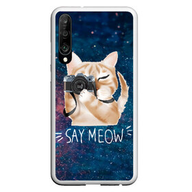 Чехол для Honor P30 с принтом Say Meow в Петрозаводске, Силикон | Область печати: задняя сторона чехла, без боковых панелей | meow | кот | котенок | котик | котики | котятка | кошка | мяу | скажи мяу | фотоаппарат | фотограф