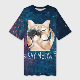 Платье-футболка 3D с принтом Say Meow в Петрозаводске,  |  | meow | кот | котенок | котик | котики | котятка | кошка | мяу | скажи мяу | фотоаппарат | фотограф