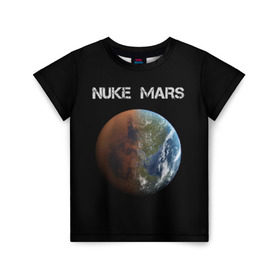 Детская футболка 3D с принтом NUKE MARS в Петрозаводске, 100% гипоаллергенный полиэфир | прямой крой, круглый вырез горловины, длина до линии бедер, чуть спущенное плечо, ткань немного тянется | elon | mars | musk | nuke | земля | илон | марс | маск | планета | терраформирование | ядерный