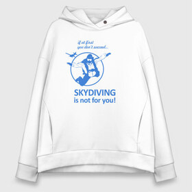 Женское худи Oversize хлопок с принтом Skydiving в Петрозаводске, френч-терри — 70% хлопок, 30% полиэстер. Мягкий теплый начес внутри —100% хлопок | боковые карманы, эластичные манжеты и нижняя кромка, капюшон на магнитной кнопке | good morning | jump | motivation | skydiver | skydiving | sport | зож | мотивация | парашютист | парашютный спорт | прыжки с парашютом | спорт | успех | утро